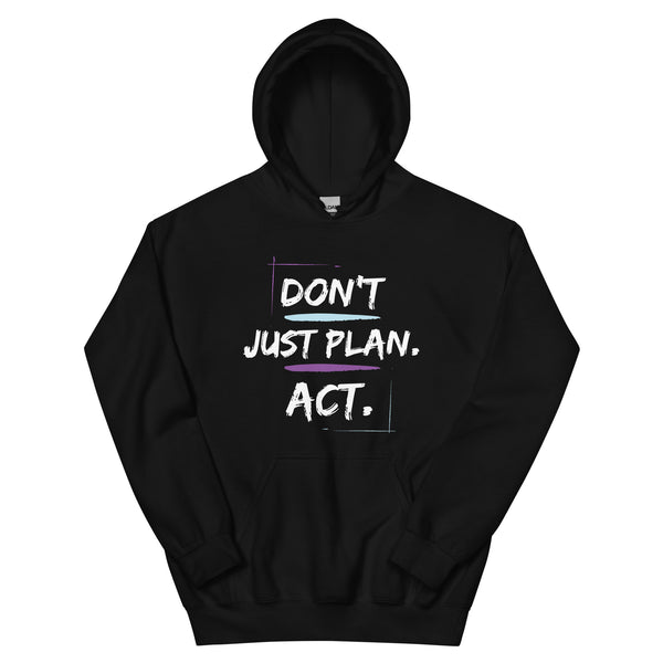 Don't Just Plan. Act.